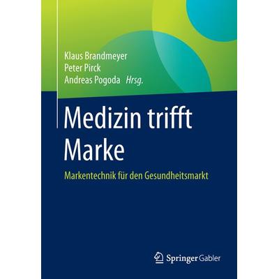 Medizin trifft Marke, Gebundene Ausgabe von , Springer Fachmedien Wiesbaden GmbH, 978-3-658-06654-3