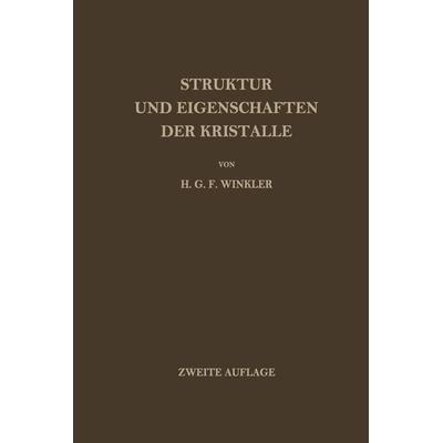 Struktur und Eigenschaften der Kristalle, Taschenbuch von Helmut G.F. Winkler, Springer Berlin, 978-3-642-94659-2