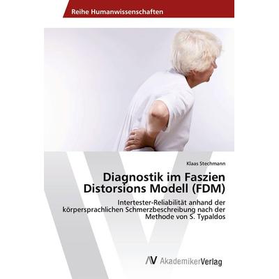 Diagnostik im Faszien Distorsions Modell (FDM), Taschenbuch von Klaas Stechmann, AV Akademikerverlag, 978-3-639-49156-2