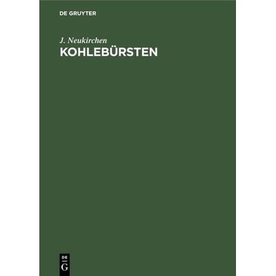 Kohlebürsten, Gebundene Ausgabe von J. Neukirchen, De Gruyter Oldenbourg, 978-3-486-76703-2