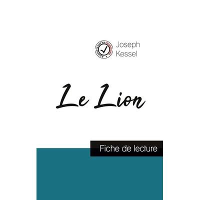 Le Lion de Joseph Kessel (fiche de lecture et analyse complète de l'oeuvre); Taschenbuch von Joseph Kessel, Comprendre la littérature,