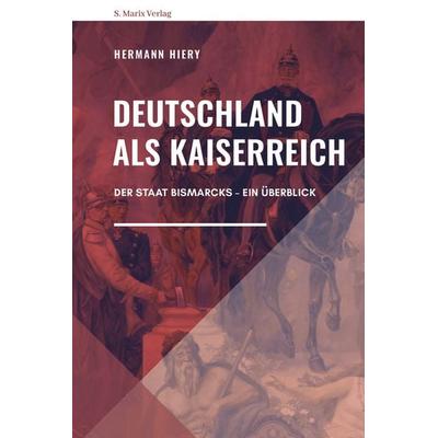 Deutschland als Kaiserreich, Gebundene Ausgabe von Hermann Hiery, Marix Verlag ein Imprint von Verlagshaus Römerweg, 978-3-7374-1167-7