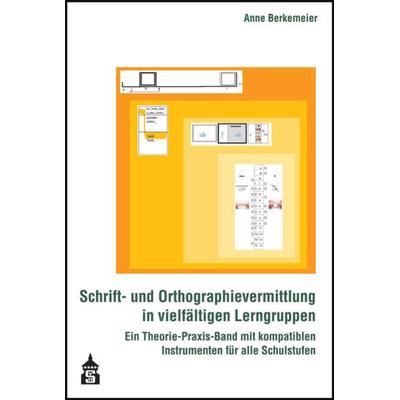 Schrift- und Orthographievermittlung in vielfältigen Lerngruppen, Taschenbuch von Anne Berkemeier, Schneider Hohengehren, 978-3-8340-1977-6