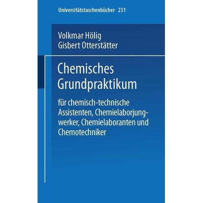 Chemisches Grundpraktikum, Taschenbuch von V. Hölig,G. Otterstätter, Steinkopff, 978-3-7985-0372-4