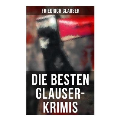 Die Besten Glauser-Krimis, Taschenbuch von Friedrich Glauser, Musaicum Books, 978-80-272-5956-4