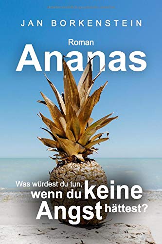 Jan Borkenstein - Ananas: Was würdest du tun, wenn du keine Angst hättest? - Preis vom 09.10.2026 07:28:09 h