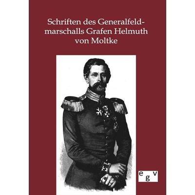 Schriften des Generalfeldmarschalls Grafen Helmuth von Moltke, Taschenbuch von , Europäischer Geschichtsverlag, 978-3-86382-682-6