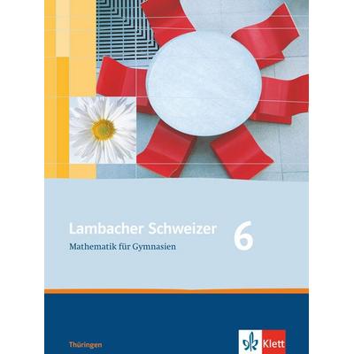 Lambacher Schweizer. 6. Schuljahr. Schülerbuch. Thüringen, Gebundene Ausgabe von , Klett Schulbuchverlag