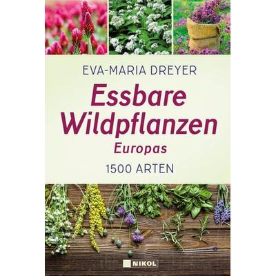 Essbare Wildpflanzen Europas, Gebundene Ausgabe von Eva-Maria Dreyer, Nikol, 978-3-86820-577-0
