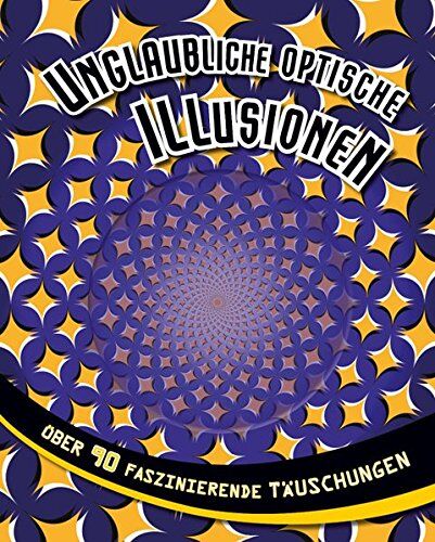 Unglaubliche optische Illusionen: Über 90 faszinierende Täuschungen - Preis vom 30.09.2026 22:30:23 h