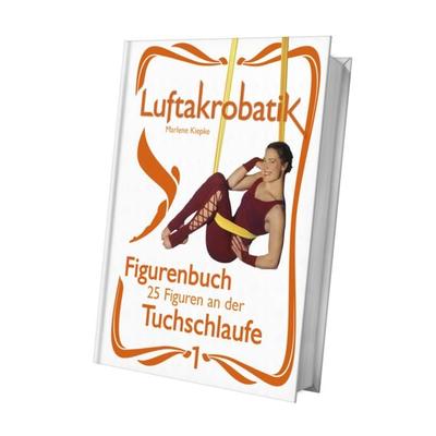 Luftakrobatik Figurenbuch Tuchschlaufe 1, Set von Marlene Kiepke, Luftakrobatik Verlag, 978-3-949927-04-1