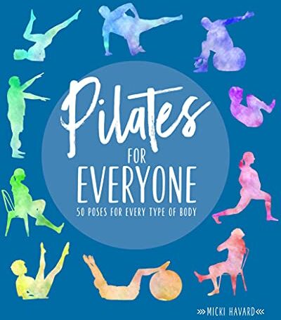 Micki Havard - Pilates for Everyone: 50 exercises for every type of body - Preis vom 13.10.2026 11:25:28 h
