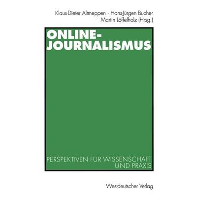 Online-Journalismus, Taschenbuch von Klaus-Dieter Altmeppen,Hans-Jürgen Bucher,Martin Löffelholz, VS Verlag für Sozialwissenschaften,
