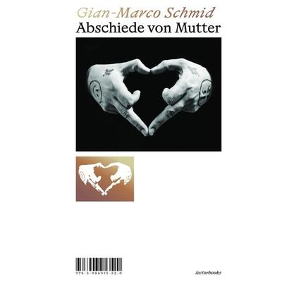 Abschiede von Mutter, Gebundene Ausgabe von Gian-Marco Schmid, Lector Books GmbH, 978-3-906913-52-0