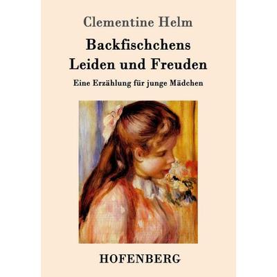 Backfischchens Leiden und Freuden, Taschenbuch von Clementine Helm, Hofenberg, 978-3-7437-0315-5