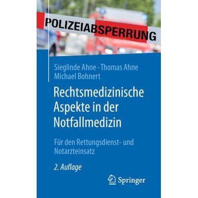 Rechtsmedizinische Aspekte in der Notfallmedizin, Taschenbuch von Sieglinde Ahne,Thomas Ahne,Michael Bohnert, Springer Berlin, 978-3-662-62553-8