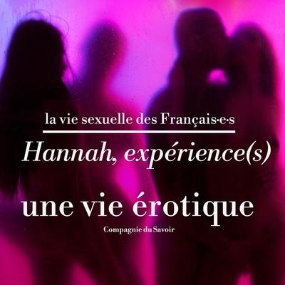 Hannah, expérience(s), une vie érotique - Hannah,Marine Tesse, Audio, 9782821112032