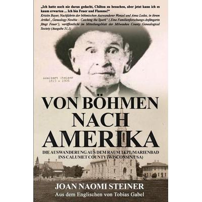 Von Böhmen nach Amerika, Taschenbuch von Joan Naomi Steiner, Scenery Heights Publishing