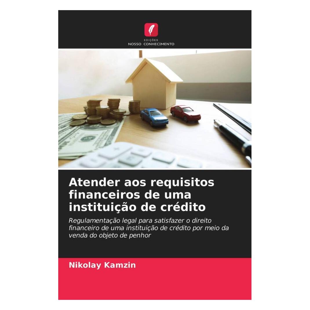 Edicoes Nosso Conhecimento Atender aos requisitos financeiros de uma instituição de crédito (Softcover, Nikolay Kamzin) (56172912)