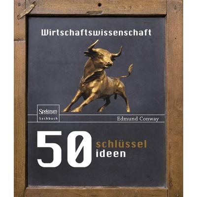 50 Schlüsselideen Wirtschaftswissenschaft, Gebundene Ausgabe von Edmund Conway, Spektrum der Wissenschaft, 978-3-8274-2634-5