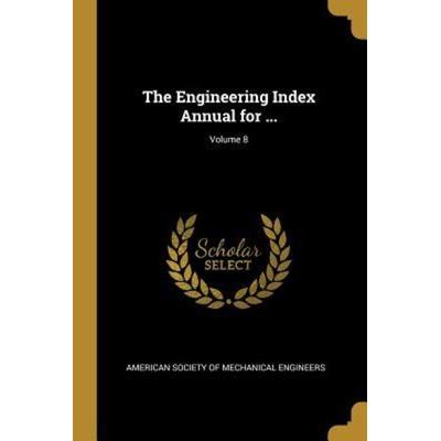 The Engineering Index Annual for ...; Volume 8, Taschenbuch von , Creative Media Partners, LLC, 978-0-270-51368-4