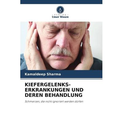 KIEFERGELENKS-ERKRANKUNGEN UND DEREN BEHANDLUNG, Taschenbuch von Kamaldeep Sharma, Verlag Unser Wissen, 978-620-5-27711-9
