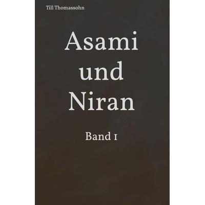 Asami und Niran / Asami und Niran: Band 1, Taschenbuch von Till Thomassohn, Epubli, 978-3-8187-0787-3