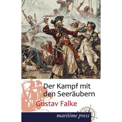 Der Kampf mit den Seeräubern, Taschenbuch von Gustav Falke, Maritimepress, 978-3-95427-229-7