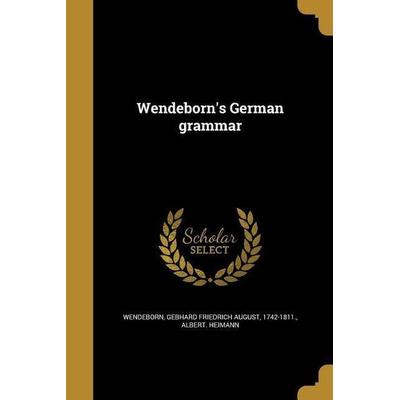 GER-WENDEBORNS GERMAN GRAMMAR, Taschenbuch von Albert Heimann, Creative Media Partners, LLC, 978-1-374-40776-3