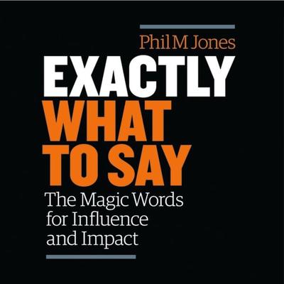 Exactly What to Say - Phil M. Jones, Audio, 9781945213717