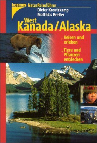 Dieter Kreutzkamp - Natur-Reiseführer: West-Kanada, Alaska - Preis vom 12.10.2026 11:37:12 h