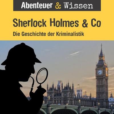 Abenteuer & Wissen, Sherlock Holmes & Co - Die Geschichte der Kriminalistik - Daniela Wakonigg, Audio, 9783961023295