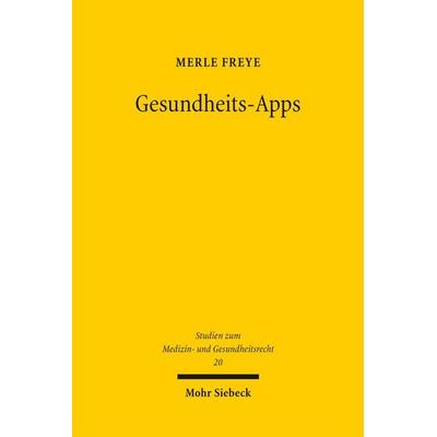 Gesundheits-Apps, Gebundene Ausgabe von Merle Freye, Mohr Siebeck, 978-3-16-163950-0