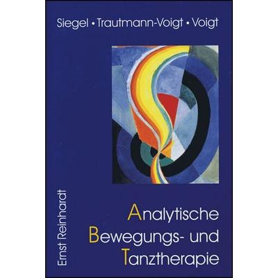Analytische Bewegungs- und Tanztherapie, Taschenbuch von Elaine V. Siegel,Sabine Trautmann-Voigt,Bernd Voigt, Ernst Reinhardt Verlag,