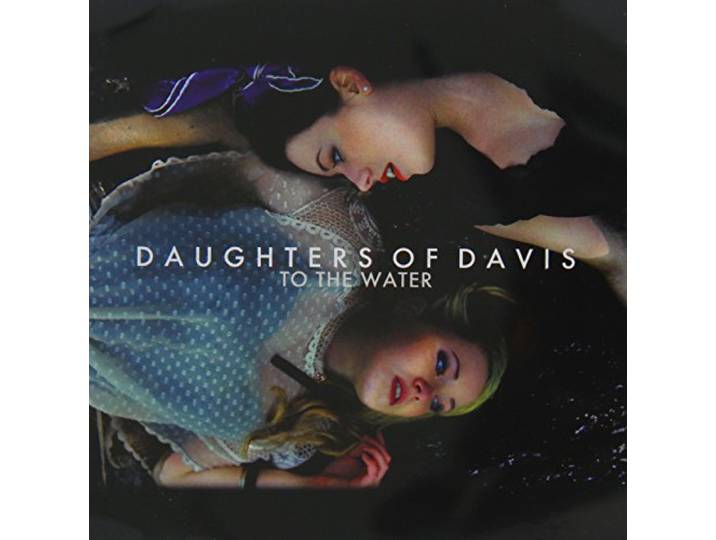 Daughters Of Davies - To The Water