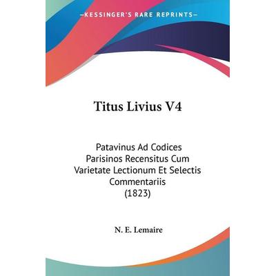 Titus Livius V4, Taschenbuch von N. E. Lemaire, Kessinger Publishing, LLC, 978-1-104-41590-7