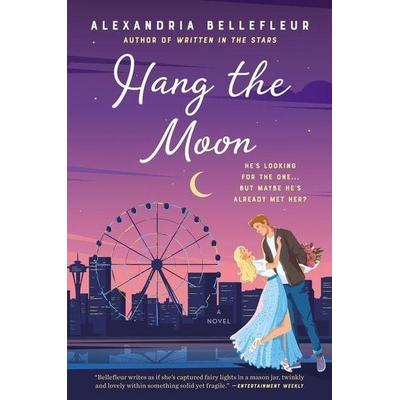 Hang the Moon, Taschenbuch von Alexandria Bellefleur, Harper Collins (US), 978-0-06-300084-1