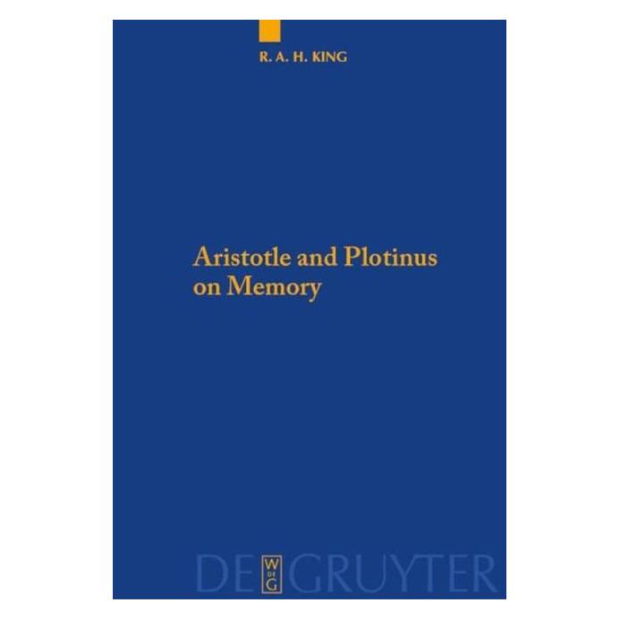 De Gruyter King:Aristotle and Plotinus on Memory (Englisch, Hardcover, Richard A. H. King) (67762647)