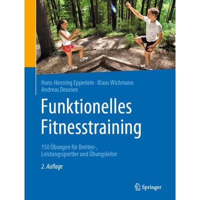 Funktionelles Fitnesstraining, Gebundene Ausgabe von Hans-Henning Epperlein,Klaus Wichmann,Andreas Deussen, Springer Berlin, 978-3-662-62592-7