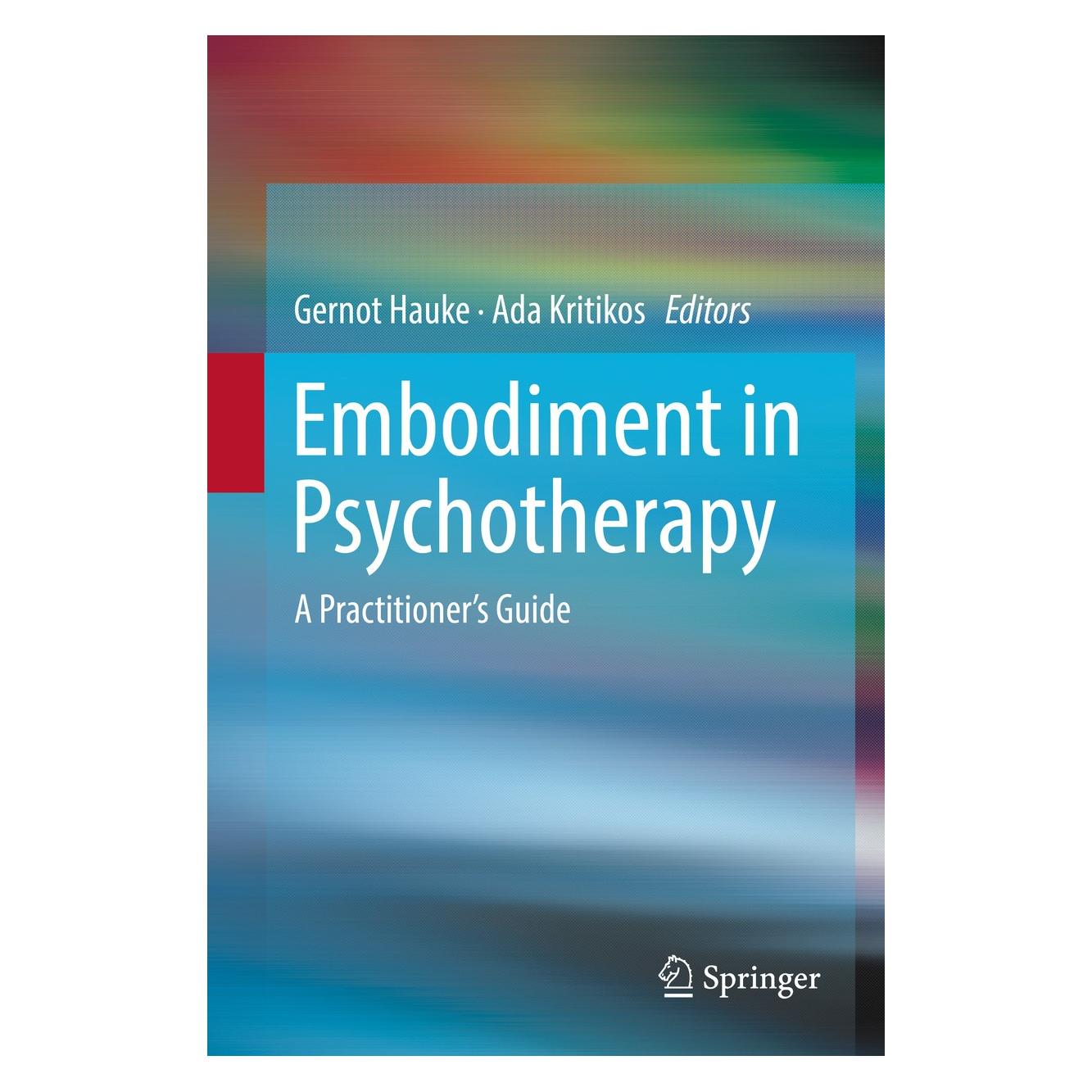 Springer Embodiment in Psychotherapy (Englisch, Hardcover, Ada Kritikos, Gernot Hauke) (9783319928883)