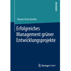 Erfolgreiches Management grüner Entwicklungsprojekte, Fachbücher von Thomas Victor Kachler