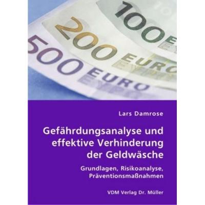 Gefährdungsanalyse und effektive Verhinderung der Geldwäsche, Taschenbuch von Lars Damrose, VDM, 978-3-8364-0958-2