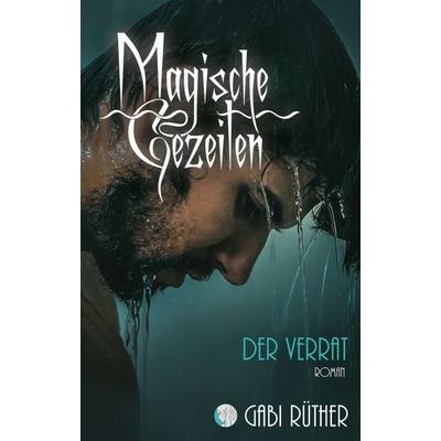 Magische Gezeiten - Der Verrat, Taschenbuch von Gabi Rüther, Tredition, 978-3-347-09225-9