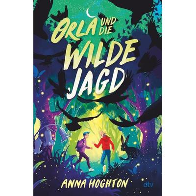 Orla und die Wilde Jagd, Gebundene Ausgabe von Anna Hoghton, dtv, 978-3-423-76542-8