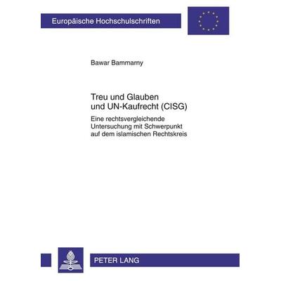 Treu und Glauben und UN-Kaufrecht (CISG), Taschenbuch von Bawar Bammarny, Peter Lang GmbH, Internationaler Verlag der Wissenschaften,