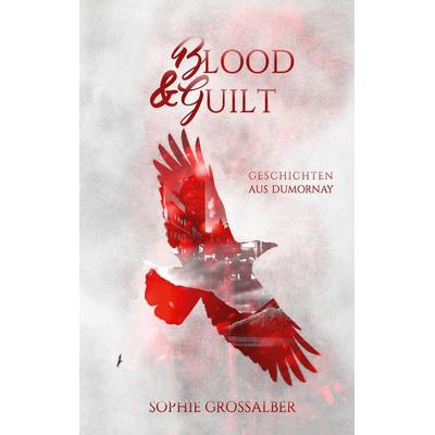 Blood and Guilt, Taschenbuch von Sophie Grossalber, BoD – Books on Demand, 978-3-7481-4072-6