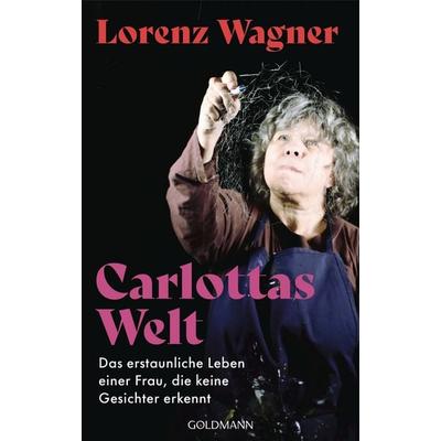 Carlottas Welt, Gebundene Ausgabe von Lorenz Wagner, Goldmann, 978-3-442-31626-7