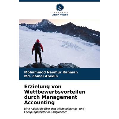 Erzielung von Wettbewerbsvorteilen durch Management Accounting, Taschenbuch von Mohammod Naymur Rahman,Md. Zainal Abedin, Verlag Unser Wissen,