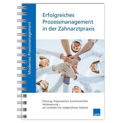 Modernes Praxismanagement – Erfolgreiches Prozessmanagement in der Zahnarztpraxis, Gebundene Ausgabe von Beate Kirch, Spitta GmbH, 978-3-910397-27-9