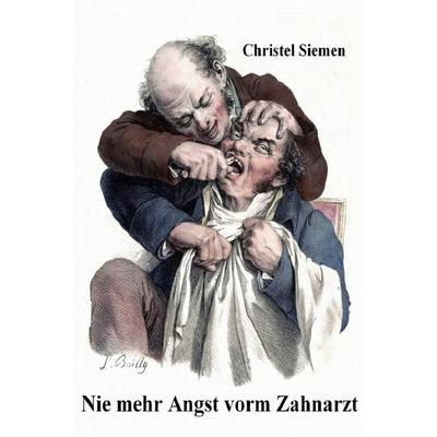 Nie mehr Angst vorm Zahnarzt, Taschenbuch von Christel Siemen, Epubli, 978-3-7418-8868-7